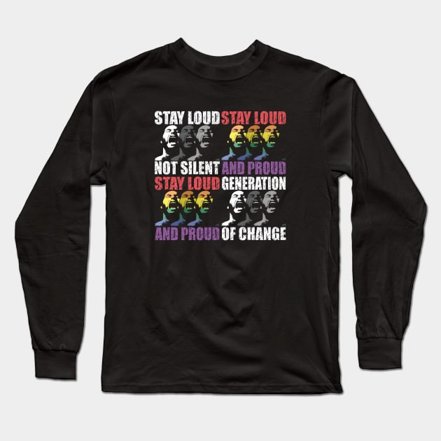 STAY LOUD AND PROUD GENERATION OF CHANGE by Swoot Long Sleeve T-Shirt by EdantzDesign